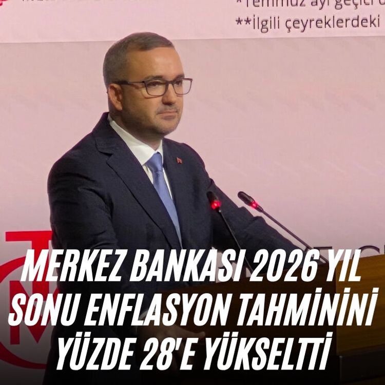 Merkez Bankası 2026 yıl sonu enflasyon tahminini yüzde 28'e yükseltti