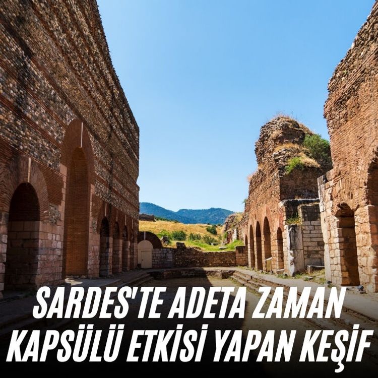 Sardes'te adeta zaman kapsülü etkisi yapan keşif