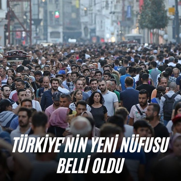 Türkiye'nin yeni nüfusu belli oldu