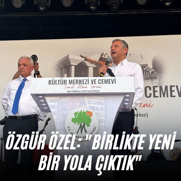 Özgür Özel: "Birlikte yeni bir yola çıktık"