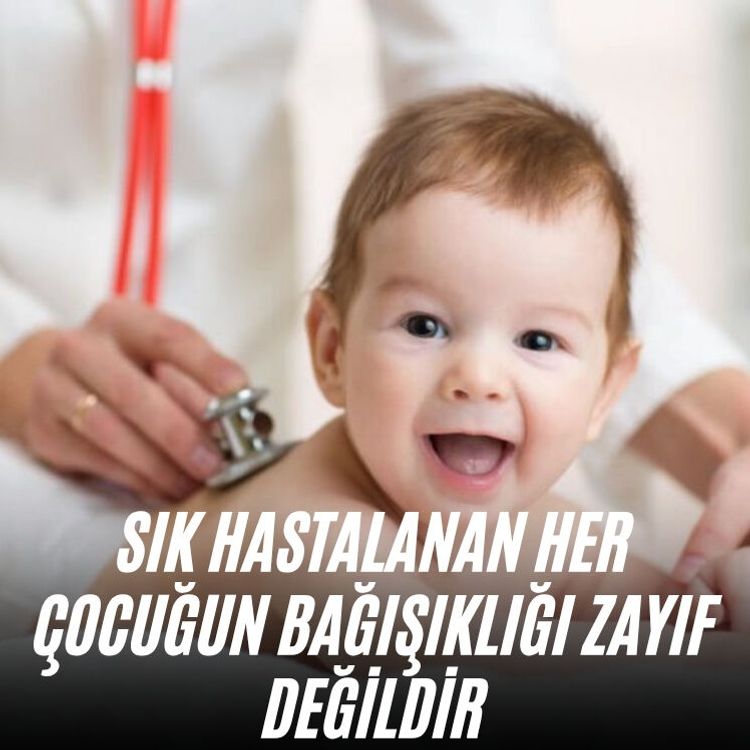 Sık hastalanan her çocuğun bağışıklığı zayıf değildir