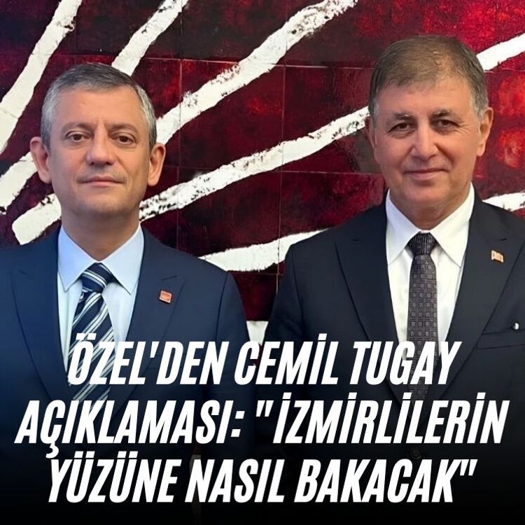 Özel'den Cemil Tugay açıklaması: "İzmirlilerin yüzüne nasıl bakacak"