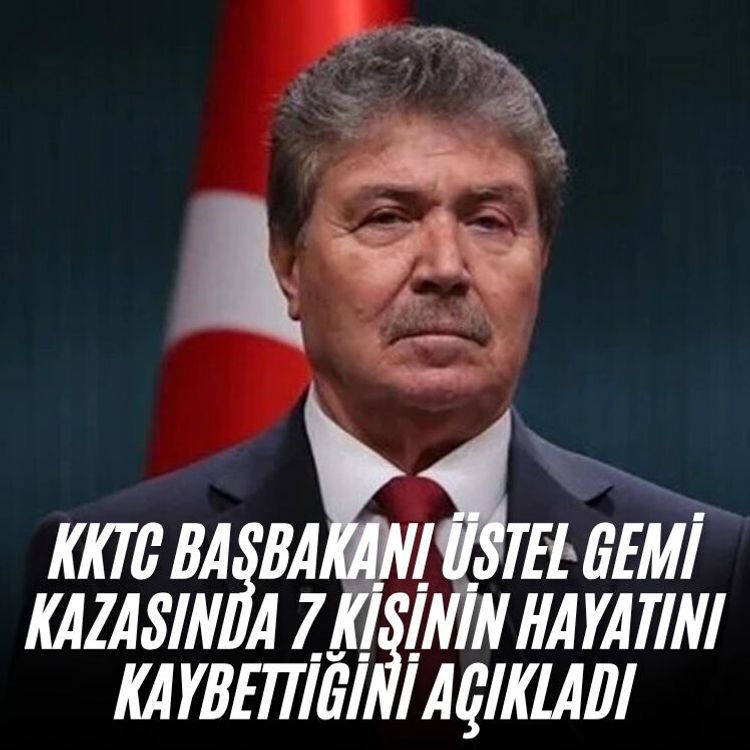 KKTC Başbakanı Üstel gemi kazasında 7 kişinin hayatını kaybettiğini açıkladı