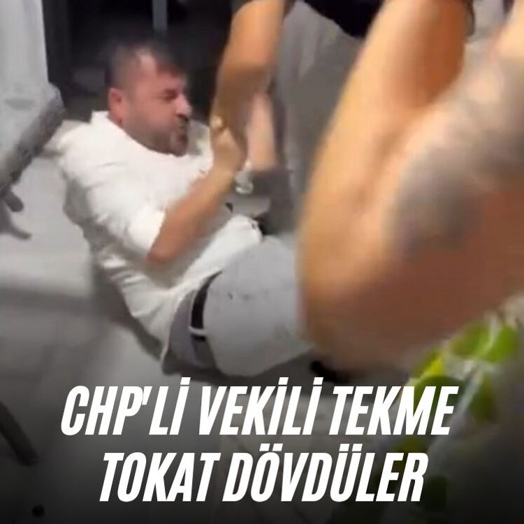 CHP'li vekili tekme tokat dövdüler