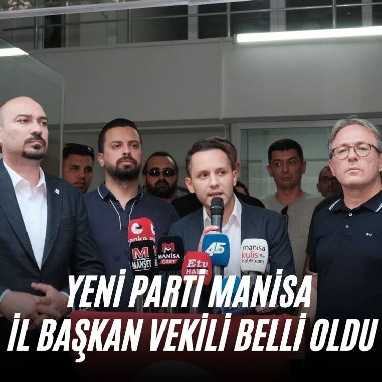 YENİ Parti Manisa İl Başkan Vekili belli oldu