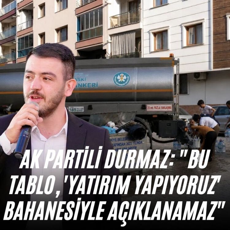 AK Partili Durmaz: "Bu tablo, 'yatırım yapıyoruz' bahanesiyle açıklanamaz"