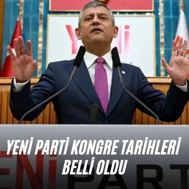 YENİ Parti kongre tarihleri beli oldu