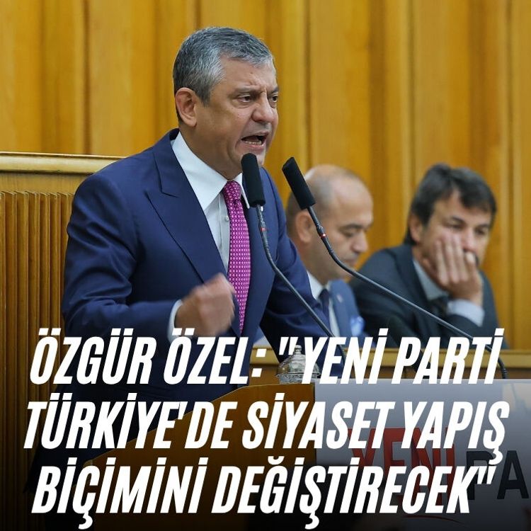 Özgür Özel: "YENİ Parti Türkiye'de siyaset yapış biçimini değiştirecek"