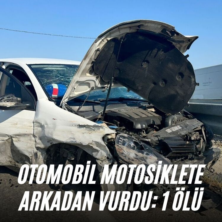 Otomobil motosiklete arkadan vurdu: 1 ölü