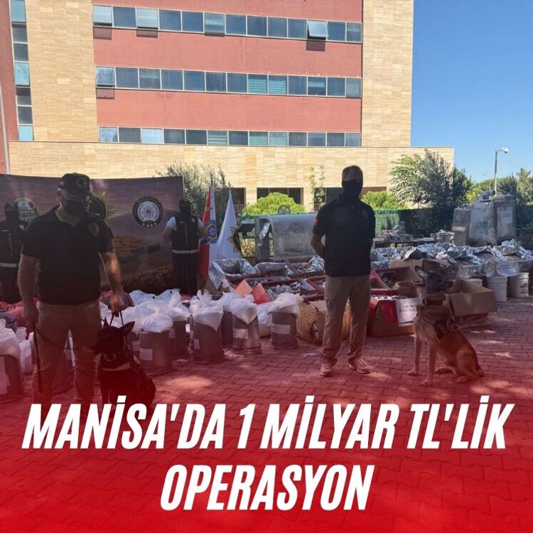 Manisa'da 1 milyar TL'lik operasyon