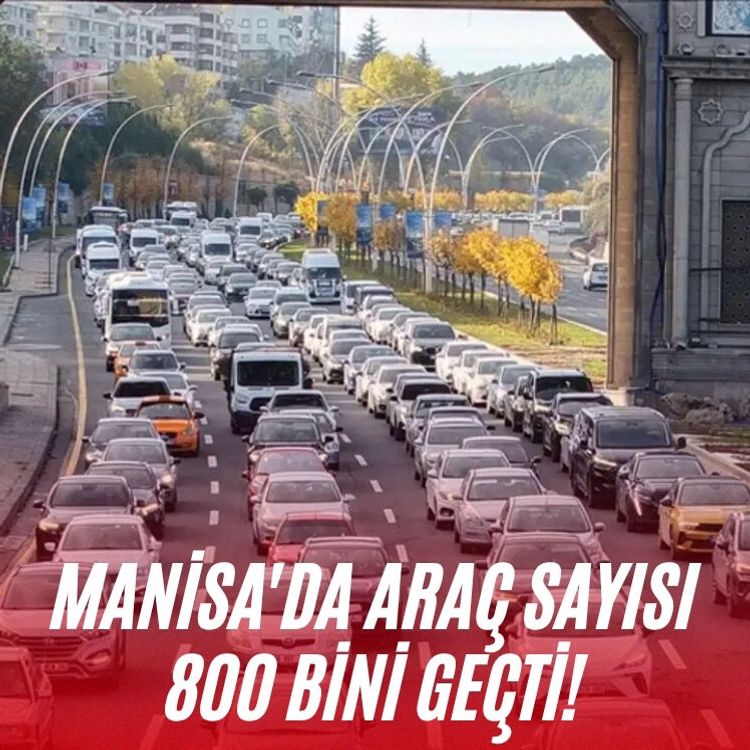 Manisa'da araç sayısı 800 bini geçti!