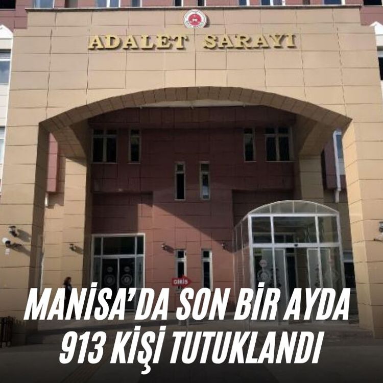 Manisa’da son bir ayda 913 kişi tutuklandı