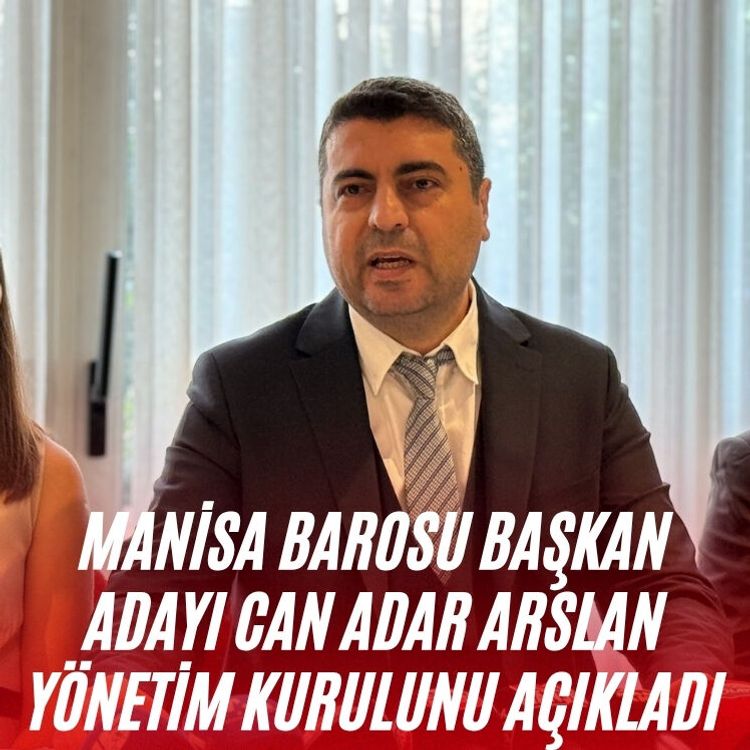 Manisa Barosu Başkan Adayı Can Adar Arslan Yönetim Kurulunu açıkladı