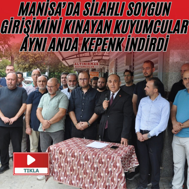 Manisa’da silahlı soygun girişimini kınayan kuyumcular aynı anda kepenk indirdi