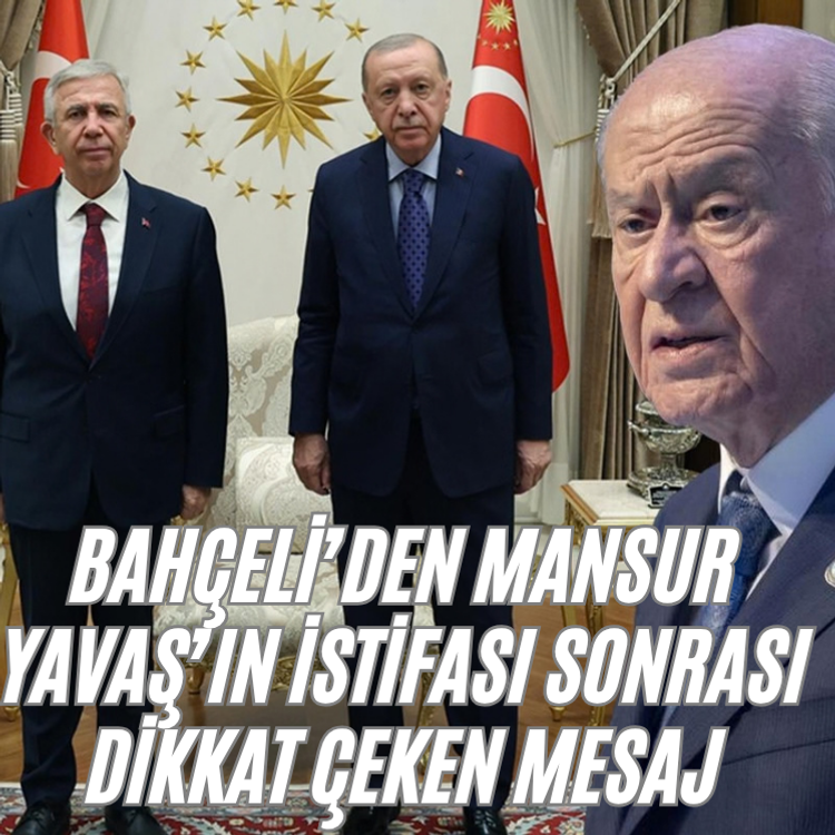 Bahçeli’den Mansur Yavaş’ın istifası sonrası dikkat çeken mesaj