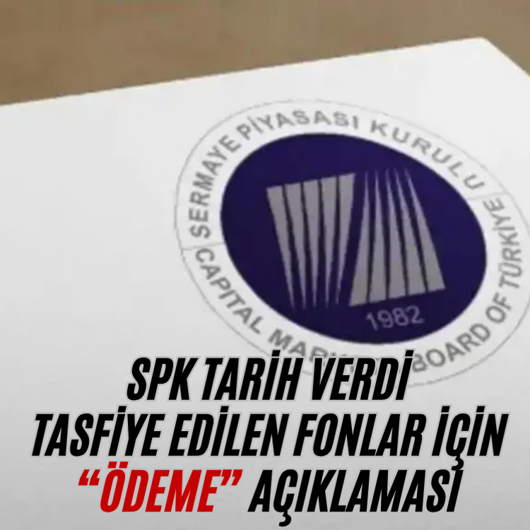 Tasfiye edilen fonlarda yeni gelişme! SPK'dan 'ödeme' açıklaması