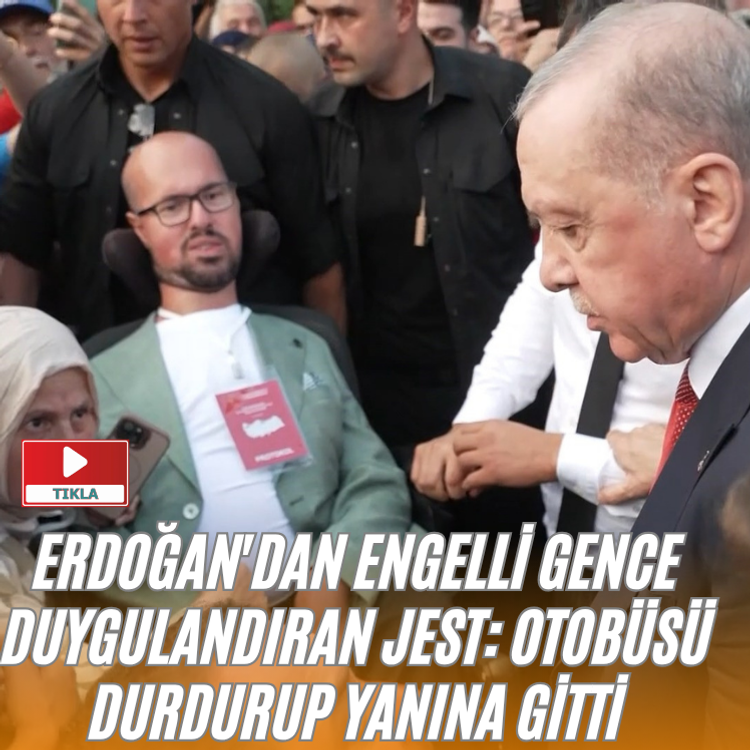 Erdoğan'dan engelli gence duygulandıran jest: Otobüsü durdurup yanına gitti