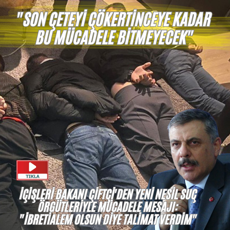 "Son çeteyi çökertinceye kadar bu mücadele bitmeyecek"