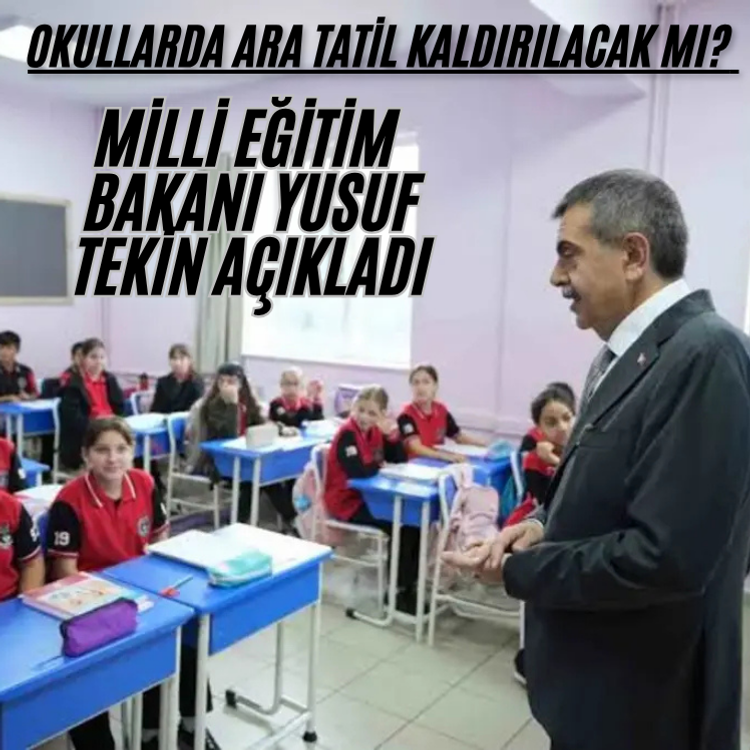 Okullarda ara tatil kaldırılacak mı? Milli Eğitim Bakanı Yusuf Tekin açıkladı