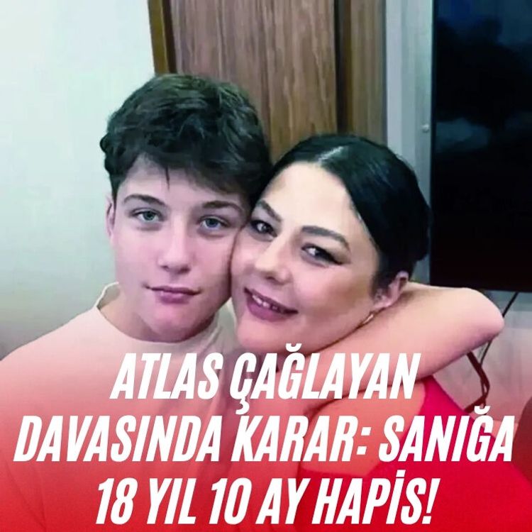 Atlas Çağlayan davasında karar: Sanığa 18 yıl 10 ay hapis!