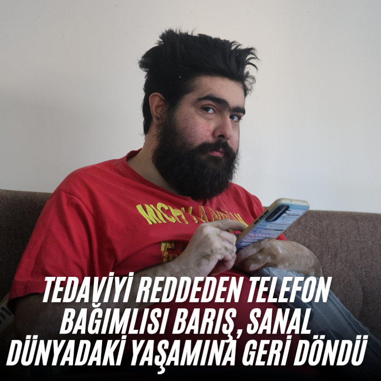 Tedaviyi reddeden telefon bağımlısı Barış, sanal dünyadaki yaşamına geri döndü