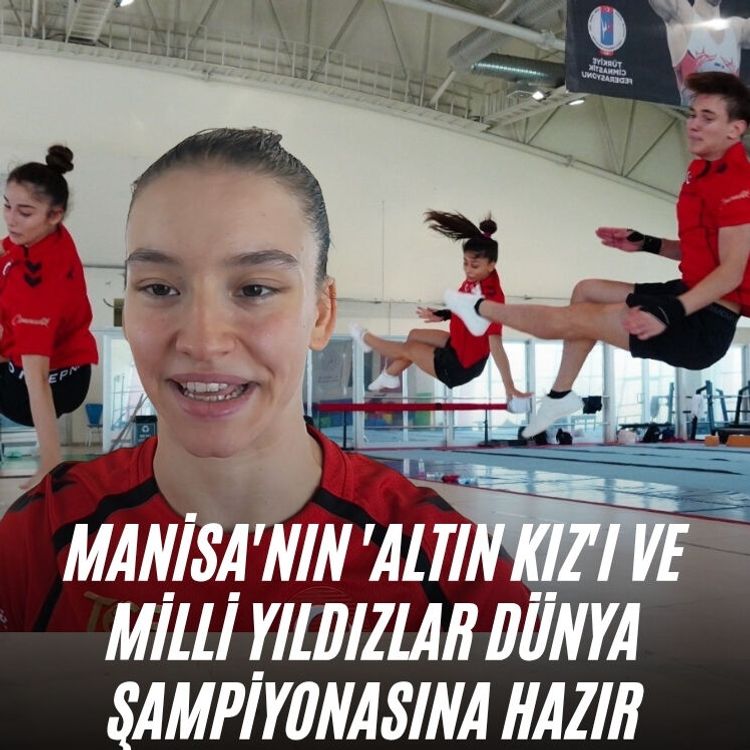 Manisa'nın 'Altın Kız'ı ve milli yıldızlar dünya şampiyonasına hazır