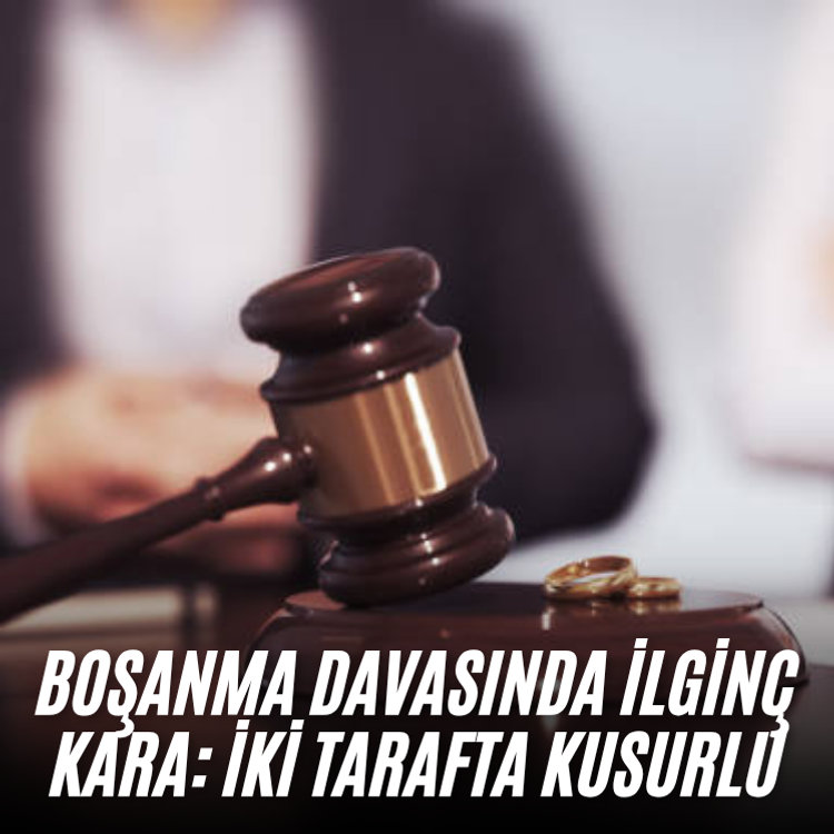 Boşanma davasında ilginç kara: İki tarafta kusurlu