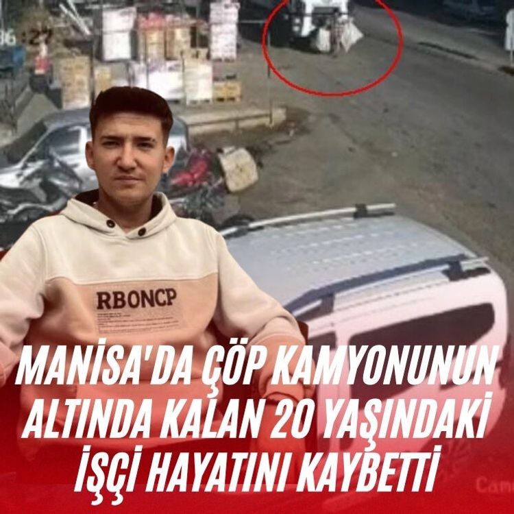 Manisa'da Çöp kamyonunun altında kalan 20 yaşındaki işçi hayatını kaybetti