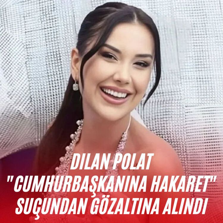 Dilan Polat "Cumhurbaşkanına hakaret" suçundan gözaltına alındı