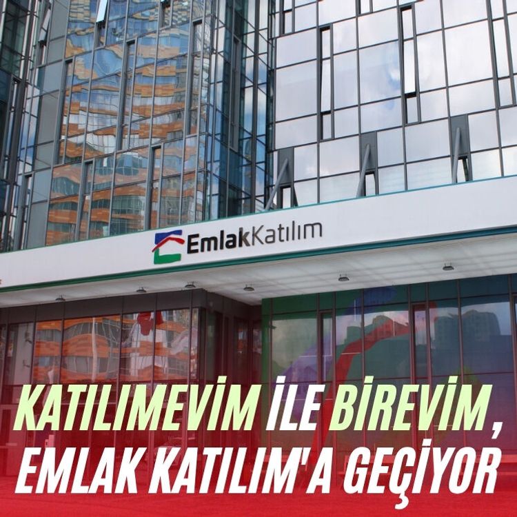 Katılımevim ile Birevim, Emlak Katılım'a geçiyor