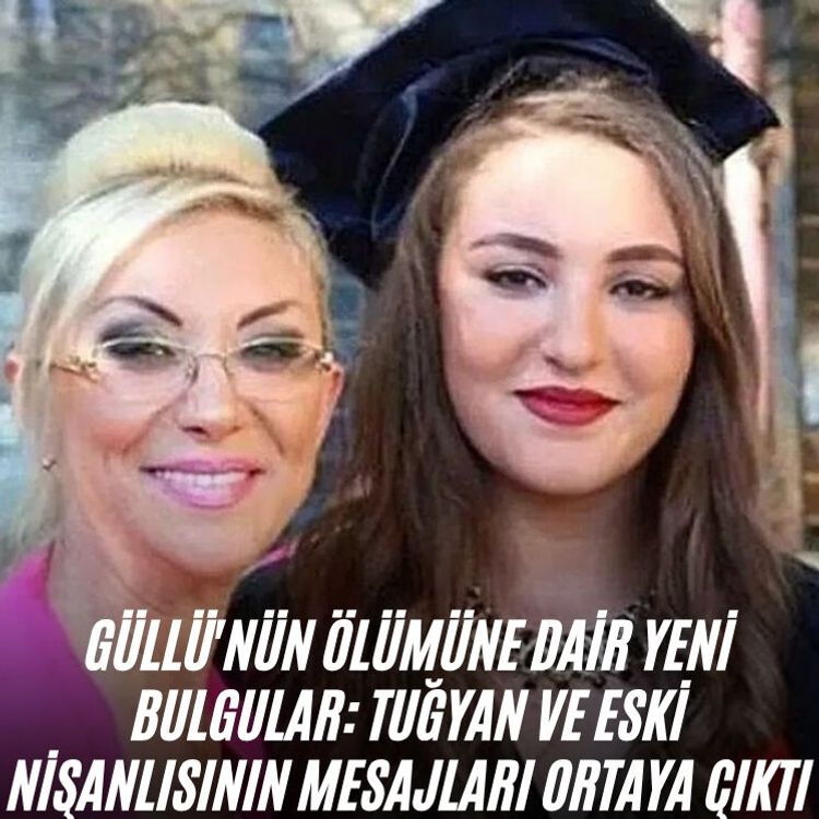 Güllü'nün ölümüne dair yeni bulgular: Tuğyan ve eski nişanlısının mesajları ortaya çıktı