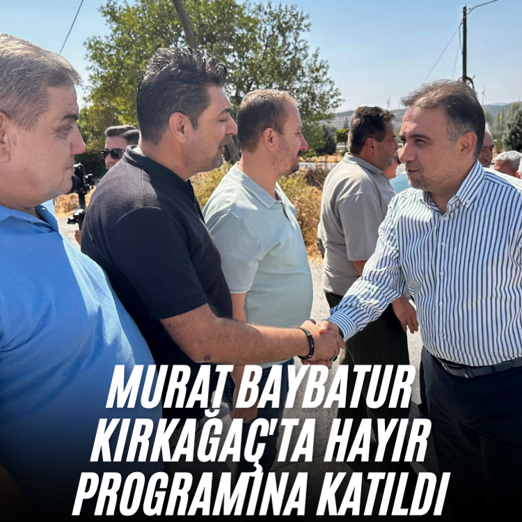 Murat Baybatur Kırkağaç'ta hayır programına katıldı