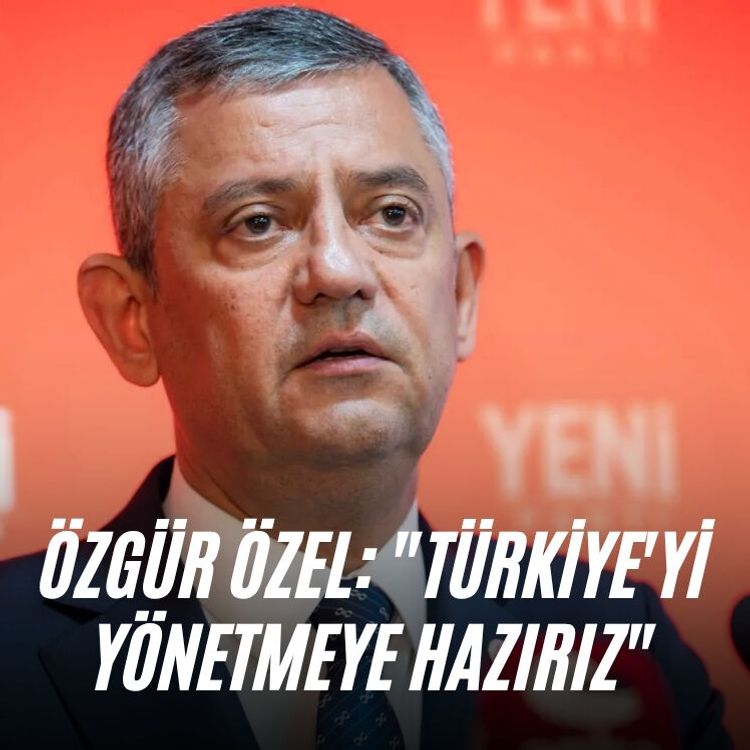 Özgür Özel: "Türkiye'yi yönetmeye hazırız"