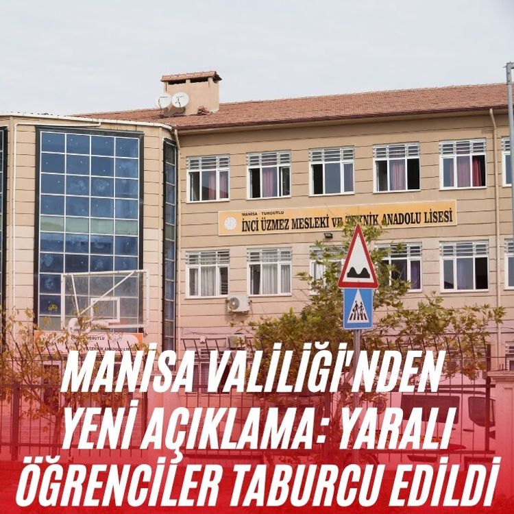 Manisa Valiliği'nden yeni açıklama: Yaralı öğrenciler taburcu edildi