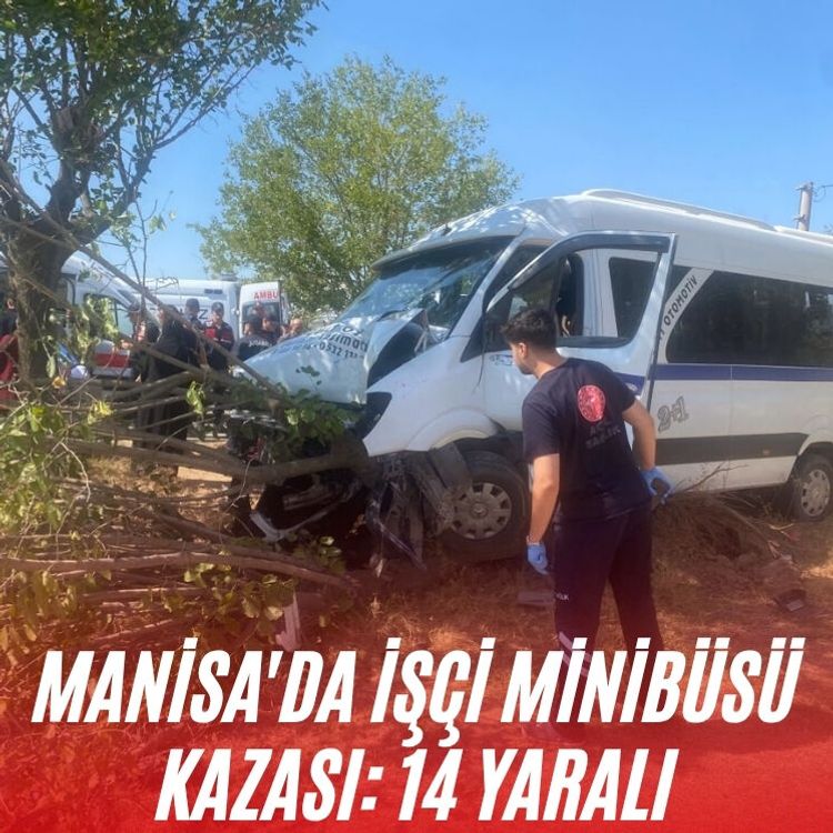 Manisa'da işçi minibüsü kazası: 14 yaralı