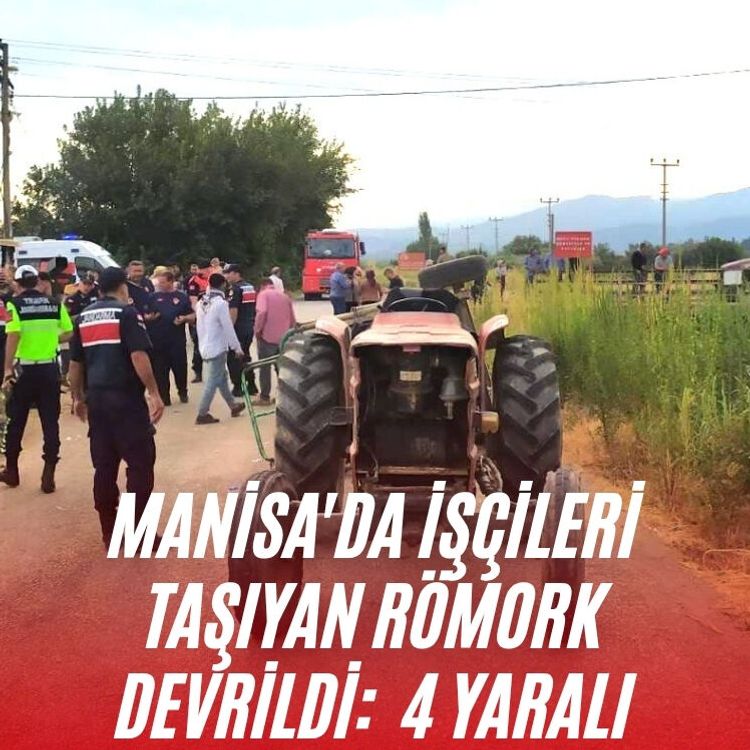 Manisa'da işçileri taşıyan römork devrildi:  4 yaralı