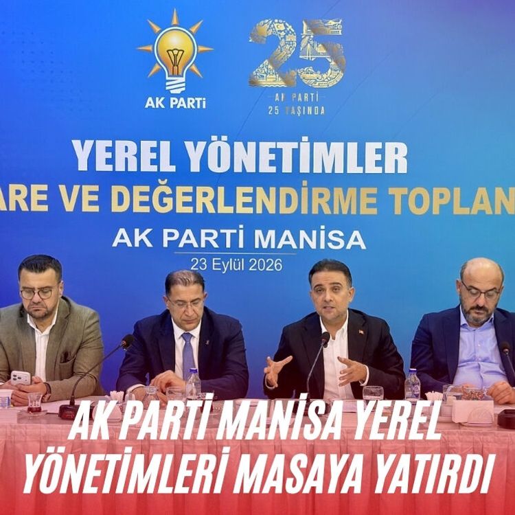 AK Parti Manisa yerel yönetimleri masaya yatırdı