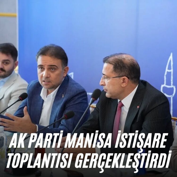 AK Parti Manisa istişare toplantısı gerçekleştirdi