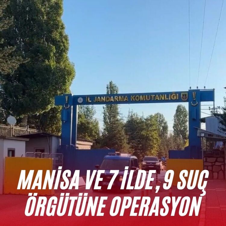 Manisa ve 7 ilde, 9 suç örgütüne operasyon