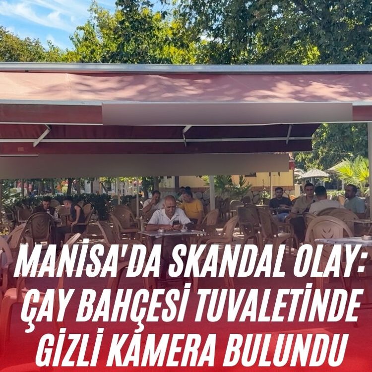 Manisa'da skandal olay:  Çay bahçesi tuvaletinde gizli kamera bulundu