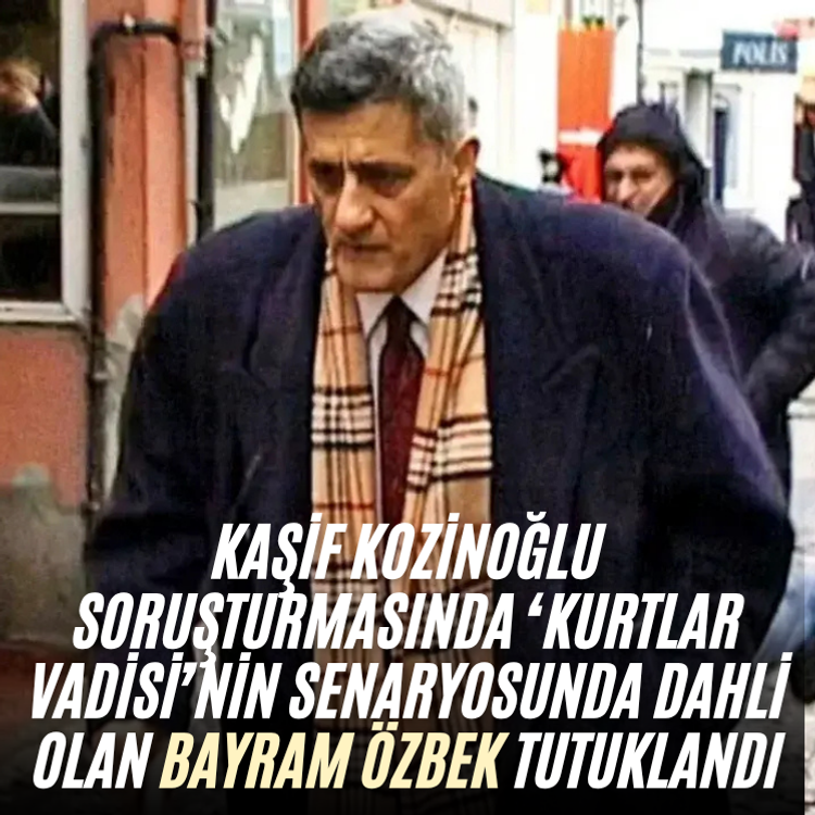 Kaşif Kozinoğlu soruşturmasında ‘Kurtlar Vadisi’nin senaryosunda dahli olan Bayram Özbek tutuklandı