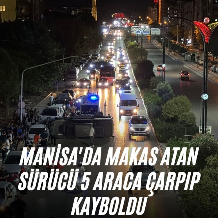 Manisa'da makas atan sürücü 5 araca çarpıp kayboldu