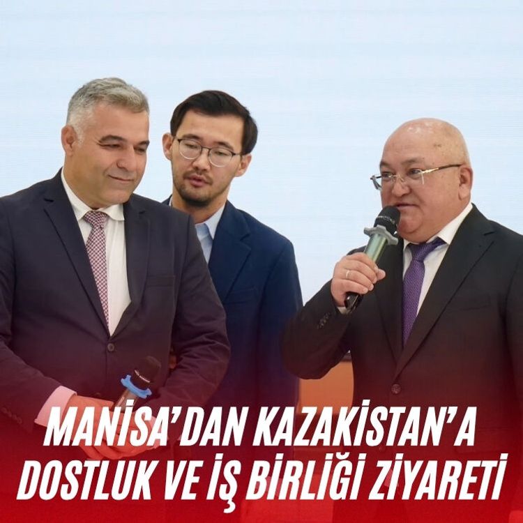 Manisa’dan Kazakistan’a dostluk ve iş birliği ziyareti
