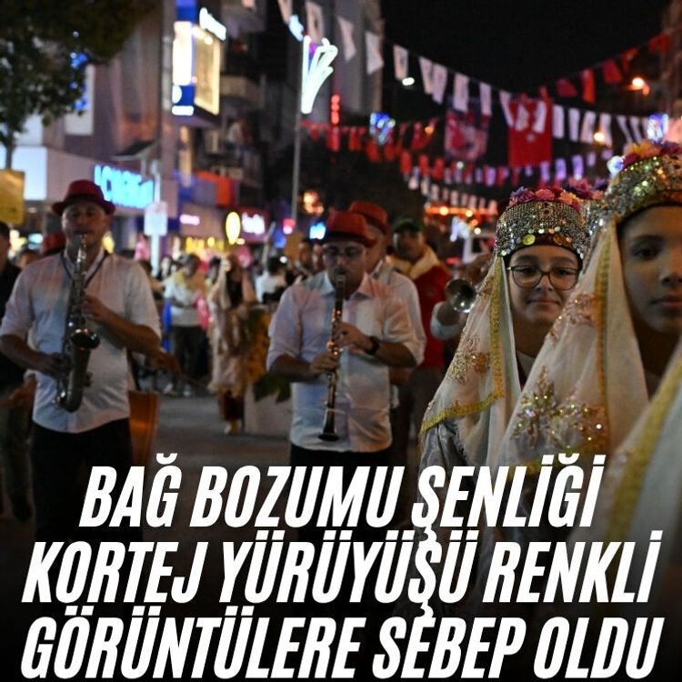 Bağ Bozumu Şenliği kortej yürüyüşü renkli görüntülere sebep oldu
