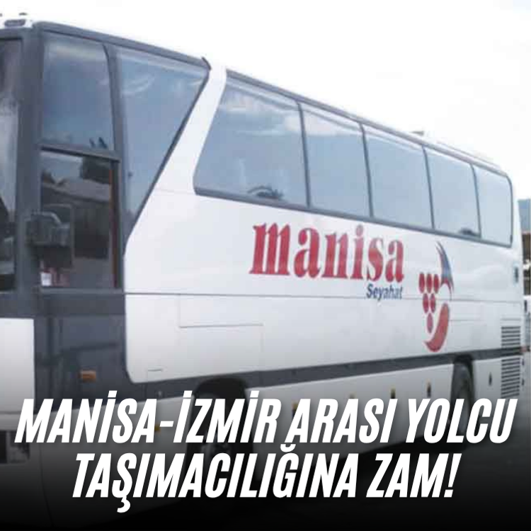 Manisa-İzmir arası yolcu taşımacılığına Zam!