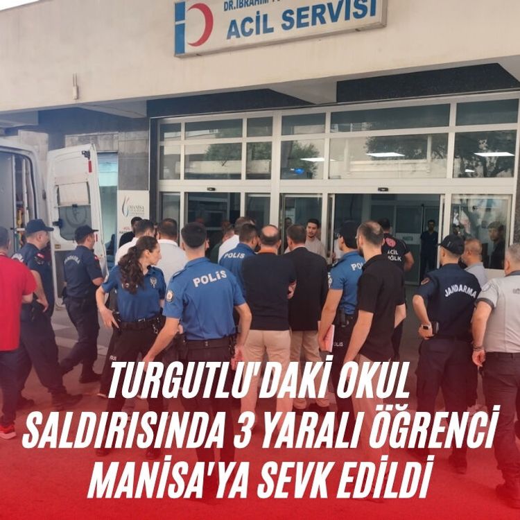 Turgutlu'daki okul saldırısında 3 yaralı öğrenci Manisa'ya sevk edildi