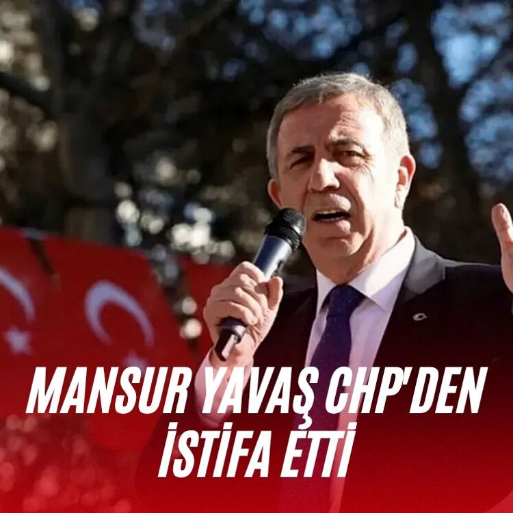 Mansur Yavaş CHP'den istifa etti