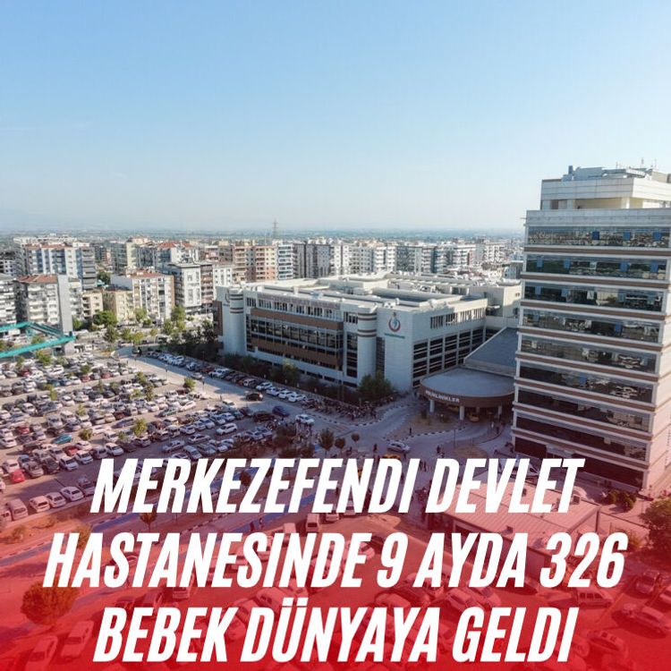 Merkezefendi Devlet Hastanesinde 9 ayda 326 bebek dünyaya geldi