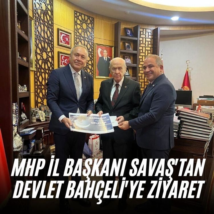 MHP İl Başkanı Savaş'tan Devlet Bahçeli'ye ziyaret
