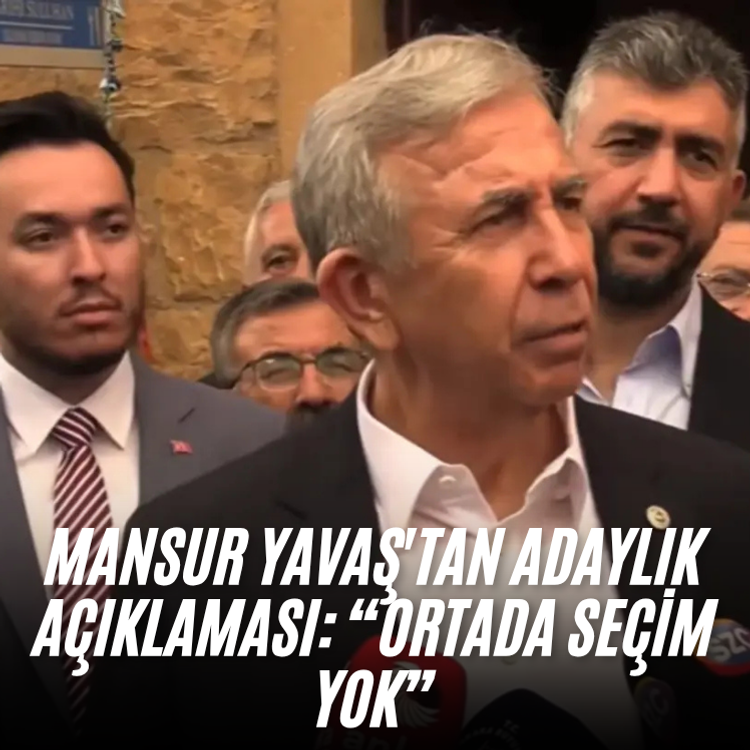 Mansur Yavaş'tan adaylık açıklaması: “Ortada seçim yok”